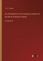 An Introduction to the Mortuary Customs of the North American Indians