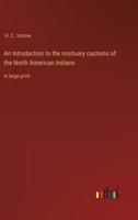 An Introduction to the Mortuary Customs of the North American Indians