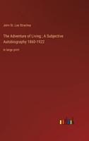 The Adventure of Living; A Subjective Autobiography 1860-1922