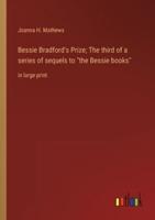 Bessie Bradford's Prize; The Third of a Series of Sequels to "The Bessie Books"