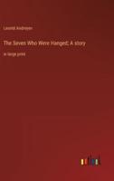 The Seven Who Were Hanged; A Story