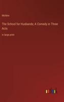 The School for Husbands; A Comedy in Three Acts