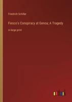 Fiesco's Conspiracy at Genoa; A Tragedy