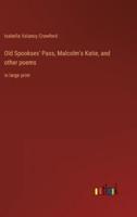 Old Spookses' Pass, Malcolm's Katie, and Other Poems