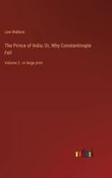 The Prince of India; Or, Why Constantinople Fell