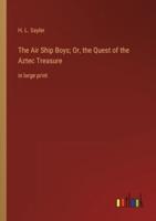 The Air Ship Boys; Or, the Quest of the Aztec Treasure