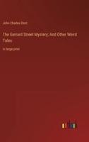 The Gerrard Street Mystery; And Other Weird Tales