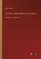 The Heart of Mid-Lothian; In Two Volumes