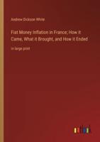 Fiat Money Inflation in France; How It Came, What It Brought, and How It Ended