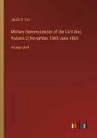 Military Reminiscences of the Civil War, Volume 2; November 1863-June 1865
