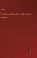 The Orations of Lysias; Literally Translated
