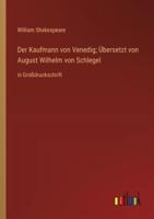 Der Kaufmann Von Venedig; Übersetzt Von August Wilhelm Von Schlegel