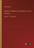 Cecilia; Or, Memoirs of an Heiress; In Three Volumes