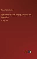 Specimens of Greek Tragedy; Aeschylus and Sophocles