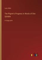 The Pilgrim's Progress in Words of One Syllable