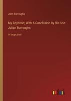 My Boyhood; With A Conclusion By His Son Julian Burroughs