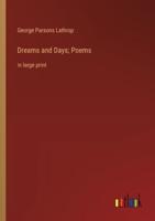 Dreams and Days; Poems