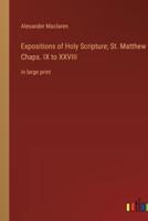 Expositions of Holy Scripture; St. Matthew Chaps. IX to XXVIII