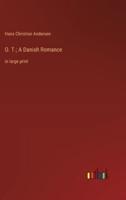 O. T.; A Danish Romance