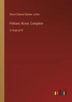 Pelham; Novel, Complete