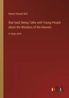 Star-Land; Being Talks With Young People About the Wonders of the Heaven