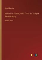 A Doctor in France, 1917-1919; The Diary of Harold Barclay