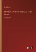 Powhatan; A Metrical Romance, in Seven Cantos