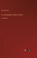 Dr. Wainwright's Patient; A Novel
