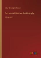 The House of Quiet; An Autobiography