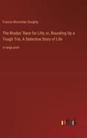 The Bradys' Race for Life; or, Rounding Up a Tough Trio, A Detective Story of Life