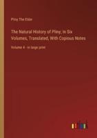 The Natural History of Pliny; In Six Volumes, Translated, With Copious Notes