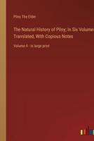 The Natural History of Pliny; In Six Volumes, Translated, With Copious Notes