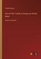 Vers Le Pôle, Traduit Et Abrege Par Charles Rabot