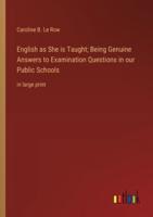 English as She Is Taught; Being Genuine Answers to Examination Questions in Our Public Schools