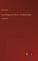 The Underground City; Or, The Black Indies