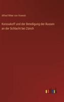 Korssakoff Und Der Beteiligung Der Russen an Der Schlacht Bei Zürich