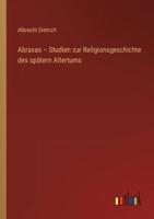 Abraxas - Studien Zur Religionsgeschichte Des Spätern Altertums