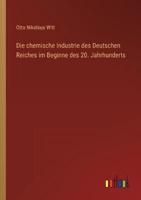 Die Chemische Industrie Des Deutschen Reiches Im Beginne Des 20. Jahrhunderts