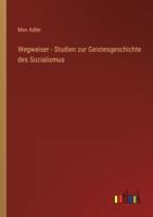 Wegweiser - Studien Zur Geistesgeschichte Des Sozialismus