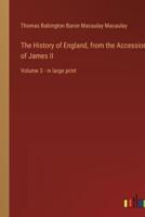 The History of England, from the Accession of James II