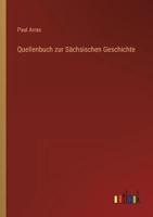 Quellenbuch Zur Sächsischen Geschichte