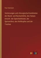 Verletzungen Und Chirurgische Krankheiten Der Mund- Und Rachenhöhle, Des Halses Einschl. Der Speicheldrüsen, Der Speiseröhre, Des Kehlkopfes Und Der Trachea