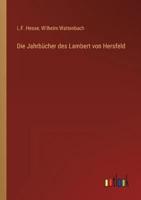 Die Jahrbücher Des Lambert Von Hersfeld