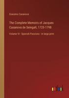 The Complete Memoirs of Jacques Casanova De Seingalt, 1725-1798