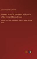 Pioneers of the Old Southwest; A Chronicle of the Dark and Bloody Ground