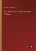 Die Medicin in Wien Während Der Letzten 100 Jahre