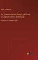 Die Bronzefunde Aus Olympia Und Deren Kunstgeschichtliche Bedeutung