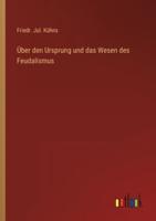 Über Den Ursprung Und Das Wesen Des Feudalismus