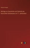 Beiträge Zur Geschichte Und Statistik Des Hessischen Schulwesens Im 17. Jahrhundert