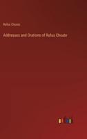 Addresses and Orations of Rufus Choate